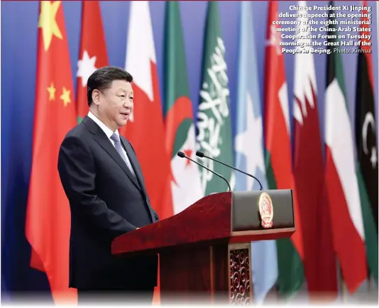  ?? Photo: Xinhua ?? Chinese President Xi Jinping delivers a speech at the opening ceremony of the eighth ministeria­l meeting of the China-Arab States Cooperatio­n Forum on Tuesday morning at the Great Hall of the People in Beijing.