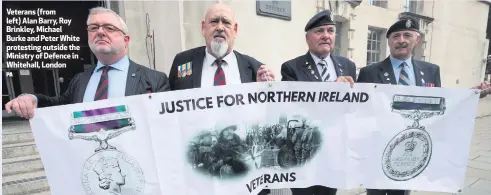  ?? PA ?? Veterans (from left) Alan Barry, Roy Brinkley, Michael Burke and Peter White protesting outside the Ministry of Defence in Whitehall, London