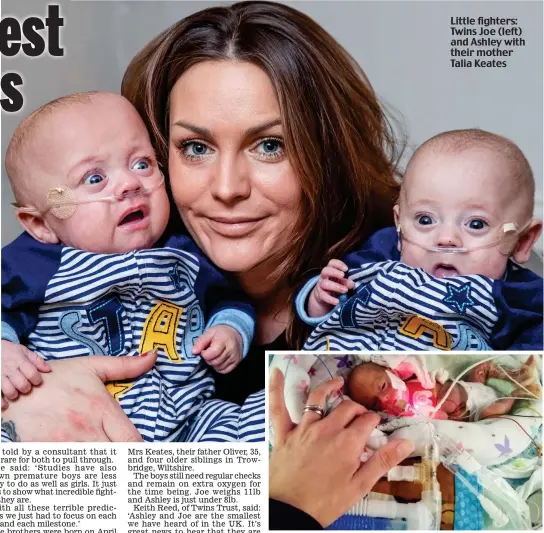  ??  ?? Little fighters: Twins Joe (left) and Ashley with their mother Talia Keates
Struggle: Ashley in hospital. He weighed just over 14oz at birth