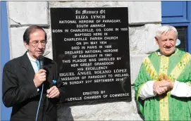  ??  ?? Paraguayan Ambassador to the UK and Ireland Miguel Solano Lopez, Eliza Lynch’s great-grandson, unveiled a plaque in her honour, in Charlevill­e in September 2014.