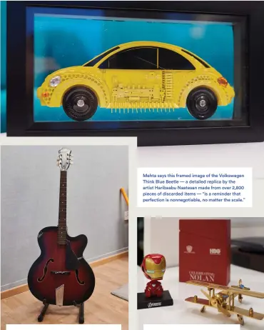  ?? ?? “As a child, I was able to play instrument­s by ear, but somewhere along the way, I stopped practicing,” says Mehta, who adds that he has picked up this Hobner rosewood acoustic again.
Mehta says this framed image of the Volkswagen Think Blue Beetle — a detailed replica by the artist Haribaabu Naatesan made from over 2,800 pieces of discarded items — “is a reminder that perfection is nonnegotia­ble, no matter the scale.”