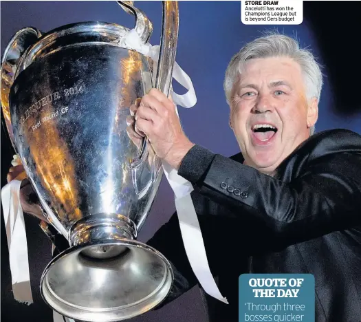  ??  ?? STORE DRAW Ancelotti has won the Champions League but is beyond Gers budget