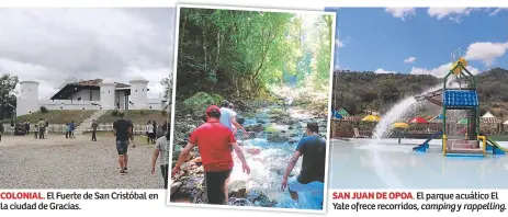  ??  ?? ColoNial. El Fuerte de San Cristóbal en la ciudad de Gracias. saN JuaN de opoa. El parque acuático El Yate ofrece recorridos, camping y rappelling.