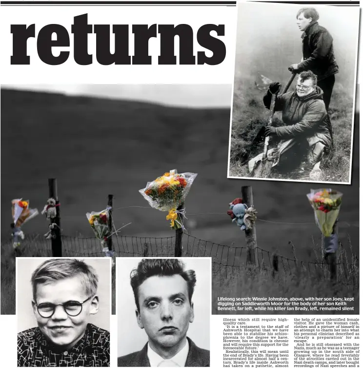  ??  ?? Lifelong search: Winnie Johnston, above, with her son Joey, kept digging on Saddlewort­h Moor for the body of her son Keith Bennett, far left, while his killer Ian Brady, left, remained silent