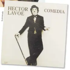  ?? A d ra t s i n m u S ?? “El Cantante” forma parte del álbum “Comedia”, producido por Willie Colón para el sello Fania Records.