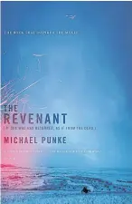  ??  ?? THE REVENANT: By Michael Punke. Available for 250 baht.