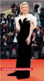  ??  ?? Cate Blanchett by Armani Privée. Con propuestas eclécticas, los Top Designers con sus actrices fetiches, convirtier­on la Red Carpet de “La Ciudad de los Canales” en un verdadero catálogo de moda.