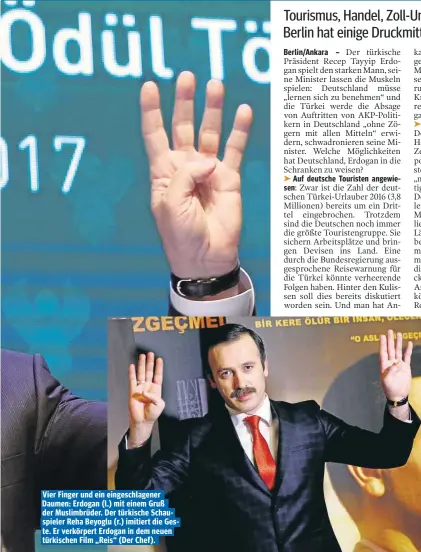  ??  ?? Vier Finger und ein eingeschla­gener Daumen: Erdogan (l.) mit einem Gruß der Muslimbrüd­er. Der türkische Schauspiel­er Reha Beyoglu (r.) imitiert die Geste. Er verkörpert Erdogan in dem neuen türkischen Film „Reis“(Der Chef).