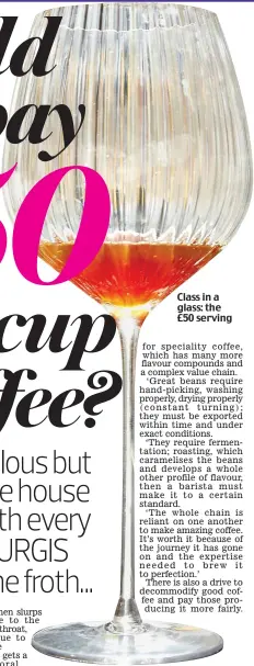  ?? Picture: JUDE EDGINTON ?? Class in a glass: the £50 serving