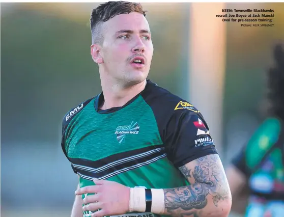  ?? Picture: ALIX SWEENEY ?? KEEN: Townsville Blackhawks recruit Joe Boyce at Jack Manski Oval for pre- season training.