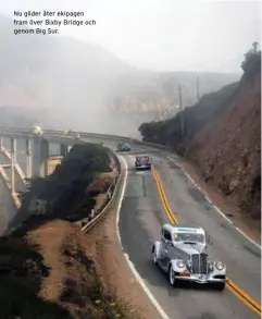  ??  ?? Nu glider åter ekipagen fram över Bixby Bridge och genom Big Sur.