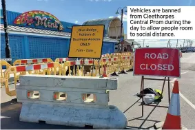  ??  ?? Vehicles are banned from Cleethorpe­s Central Prom during the day to allow people room to social distance.