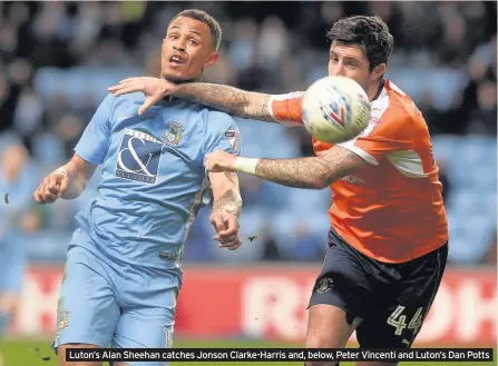  ??  ?? Luton’s Alan Sheehan catches Jonson Clarke-Harris and, below, Peter Vincenti and Luton’s Dan Potts flavour of the season with Sky Blues fans since joining the club from Rochdale last summer. Many an eyebrow was raised and numerous scathing tweets fired...