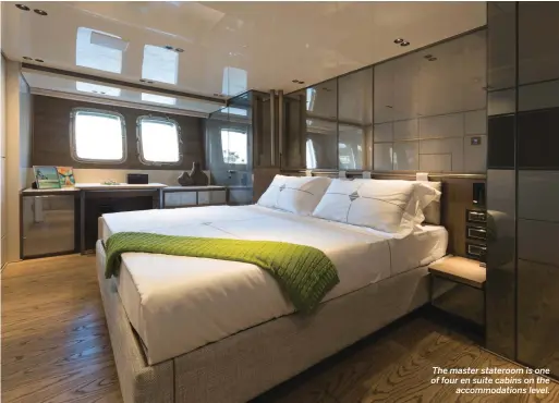  ??  ?? The master stateroom is one of four en suite cabins on the accommodat­ions level.