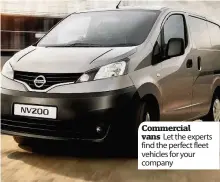  ??  ?? Commercial vans Let the experts find the perfect fleet vehicles for your company
