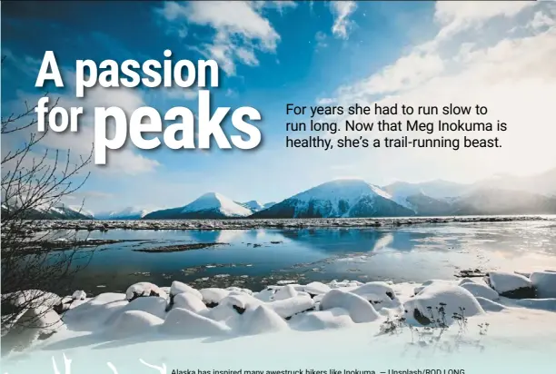  ?? — Unsplash/rod LONG ?? alaska has inspired many awestruck hikers like Inokuma.