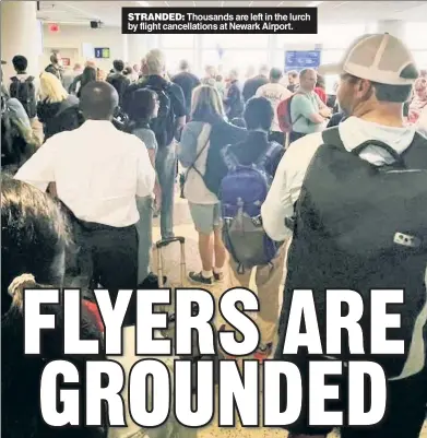  ?? ?? STRANDED: Thousands are left in the lurch by flight cancellati­ons at Newark Airport.