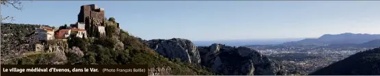  ?? (Photo François Baille) ?? Le village médiéval d’Evenos, dans le Var.