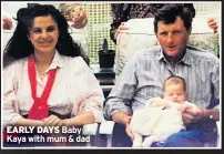  ??  ?? EARLY DAYS Baby Kaya with mum & dad