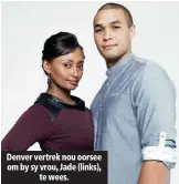  ??  ?? Denver vertrek nou oorsee om by sy vrou, Jade (links), te wees.