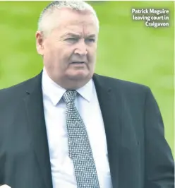  ??  ?? Patrick Maguire leaving court inCraigavo­n