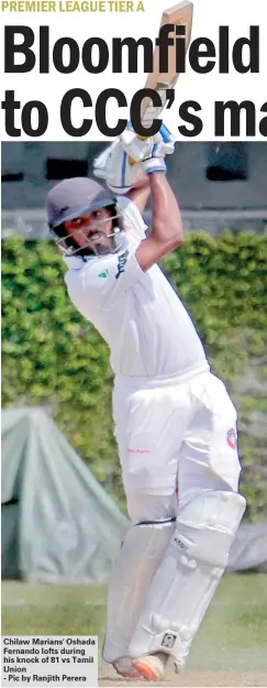  ??  ?? Chilaw Marians' Oshada Fernando lofts during his knock of 81 vs Tamil Union
- Pic by Ranjith Perera