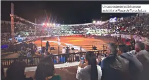  ?? ?? Un aspecto del público que asistió a la Plaza de Toros la Luz.