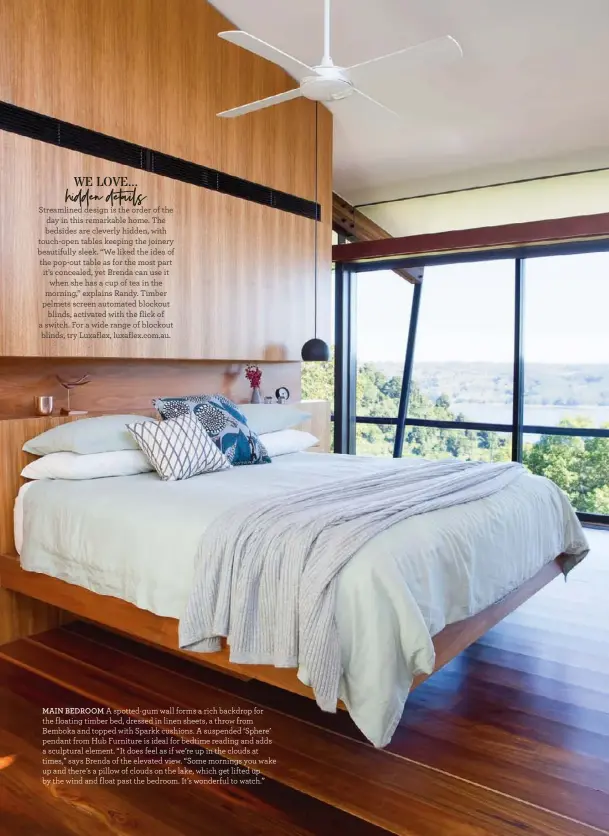  ??  ?? MAIN BEDROOM A spotted-gum wall forms a rich backdrop for the floating timber bed, dressed in linen sheets, a throw from Bemboka and topped with Sparkk cushions. A suspended ‘Sphere’ pendant from Hub Furniture is ideal for bedtime reading and adds a...