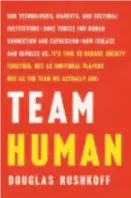  ??  ?? Team Human By Douglas Rushkoff (Norton; 243 pages; $23.95)