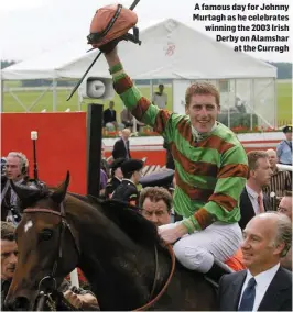  ??  ?? A famous day for Johnny Murtagh as he celebrates winning the 2003 Irish Derby on Alamshar
at the Curragh