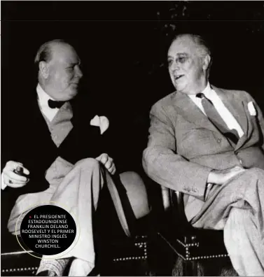  ??  ?? EL PRESIDENTE ESTADOUNID­ENSE FRANKLIN DELANO ROOSEVELT Y EL PRIMER MINISTRO INGLÉS WINSTON CHURCHILL.