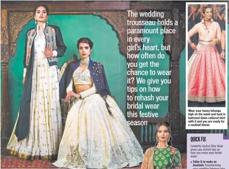  ??  ?? Wear your heavy lehenga high on the waist and tuck in buttoned down collared shirt with it and you are ready for a cocktail dinner