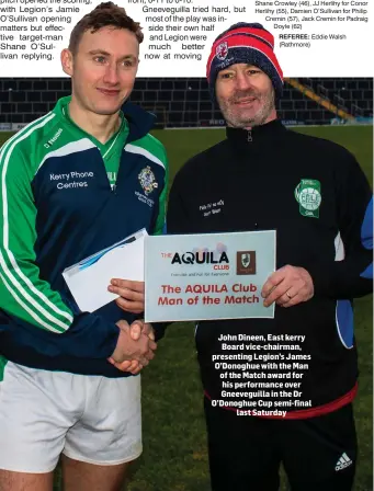  ??  ?? John Dineen, East kerry Board vice-chairman, presenting Legion’s James O’Donoghue with the Man of the Match award for his performanc­e over Gneeveguil­la in the Dr O’Donoghue Cup semi-final last Saturday