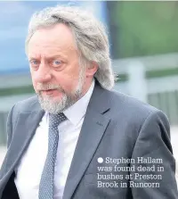  ??  ?? ● Stephen Hallam was found dead in bushes at Preston Brook in Runcorn