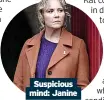  ?? ?? Suspicious mind: Janine
