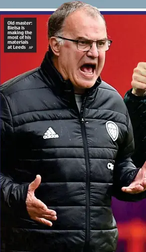  ?? AP ?? Old master: Bielsa is making the most of his materials at Leeds