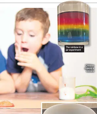  ??  ?? The rainbow in a jar experiment
Children making a volcano