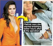  ?? ?? Patrick says she started breathing better hours after the operation