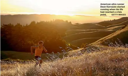  ?? GETTY IMAGES ?? American ultra runner Dean Karnazes started running when his life had reached a crisis point.