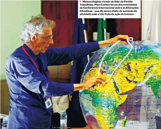  ??  ?? Meteorolog­ista e irmão do líder do Partido Trabalhist­a, Piers Corbyn foi um dos convidados da Conferênci­a Internacio­nal sobre as Alterações Climáticas – que diz serem efeito do aumento da atividade solar e não fruto da ação do homem.