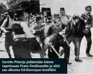  ??  ?? Gavrilo Princip pidätetään hänen tapettuaan Franz Ferdinandi­n ja siitä saa alkunsa Itä-Euroopan konflikti.