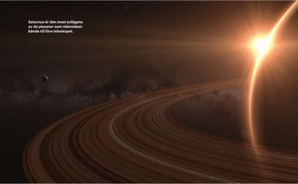  ??  ?? Saturnus är den mest avlägsna av de planeter som människan kände till före teleskopet.