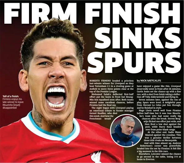  ??  ?? Yell of a finish: Firmino enjoys his late winner to leave Mourinho (inset) disappoint­ed