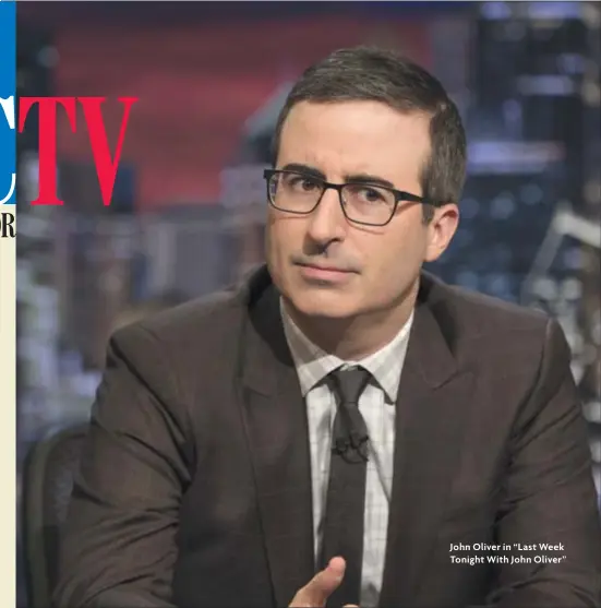  ??  ?? John Oliver in “Last Week Tonight With John Oliver”