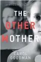  ??  ?? ‘The Other Mother’ By Carol Goodman Wm. Morrow, 324 pages, $15.99