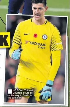  ??  ?? NO DEAL: Thibaut Courtois could be on his way to Spain in the summer