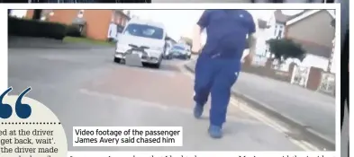  ??  ?? Video footage of the passenger James Avery said chased him