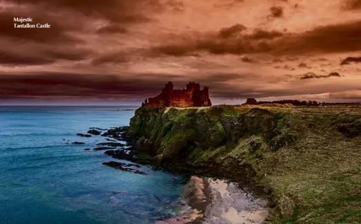  ??  ?? Majestic Tantallon Castle