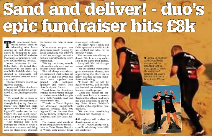  ??  ?? ●
● Jonny Johnstone and Colin Reilly completed the Sandhill 500 in Southport to raise thousands of pounds for Claire House children’s hospice in Wirral