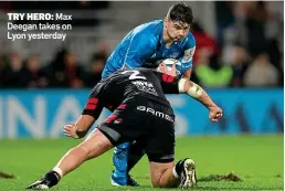  ??  ?? TRY HERO: Max Deegan takes on Lyon yesterday